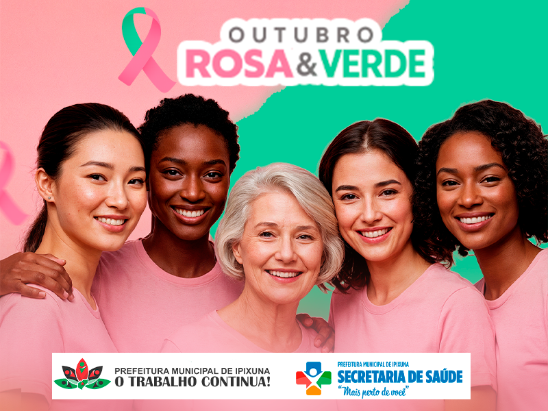 OUTUBRO ROSA & VERDE EM IPIXUNA